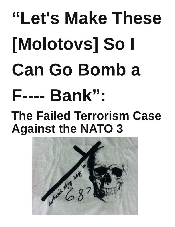 “Let’s Make These [Molotovs] So I Can Go Bomb a F—- Bank”: The Failed Terrorism Case Against the NATO 3
